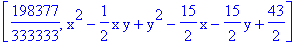 [198377/333333, x^2-1/2*x*y+y^2-15/2*x-15/2*y+43/2]